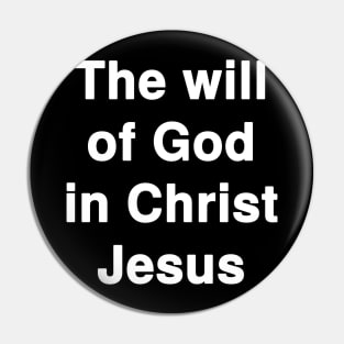 The will of God in Christ Jesus Pin