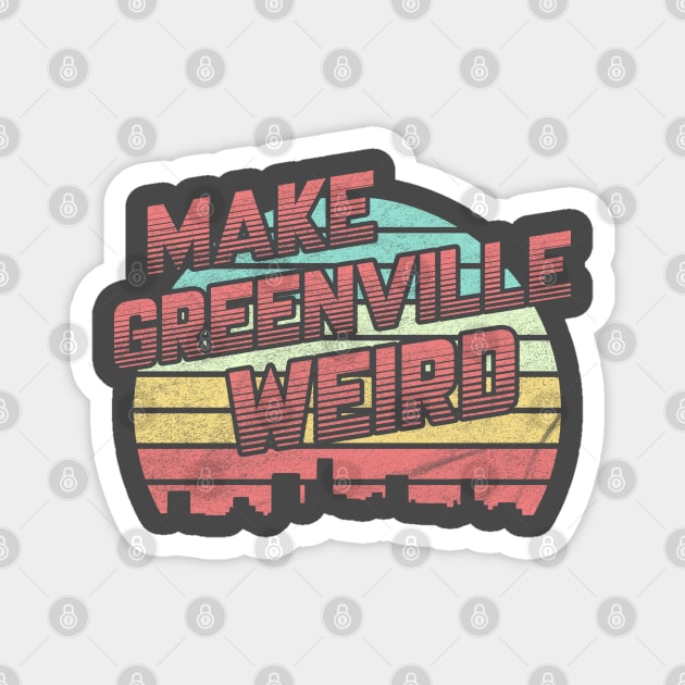 Make Greenville Weird Magnet by karutees