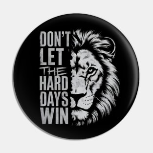 Don't Let the Hard Days Win Pin