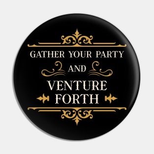 Gather Your Party and Venture Forth RPG Gaming Pin