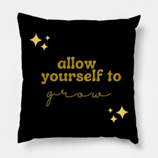 Allow yourself to grow Pillow