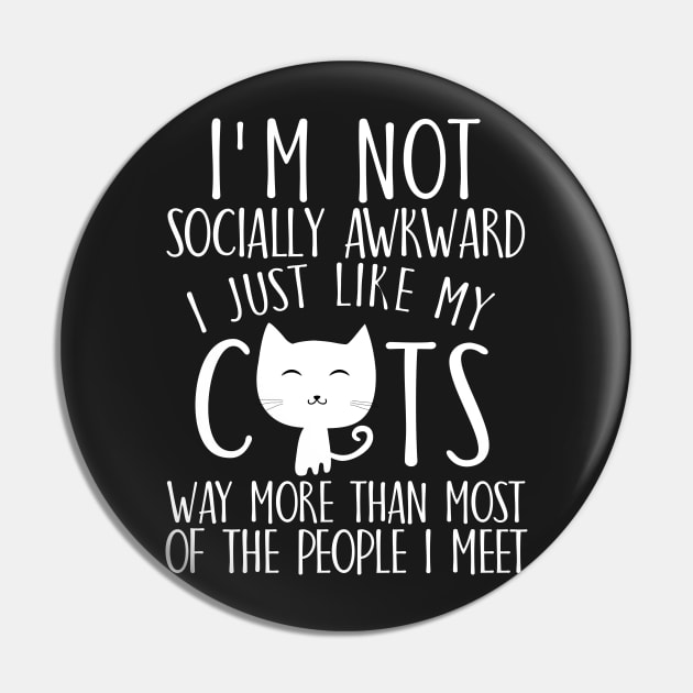 I'm not socially awkward I just like cats way more than most of the people I meet Pin by catees93