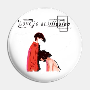 love is an illusion V4 Pin