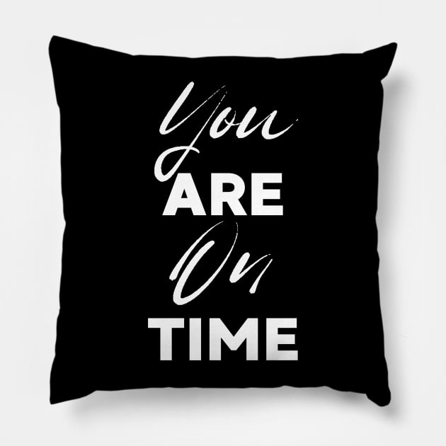You Are On Time Pillow by Entro Republic
