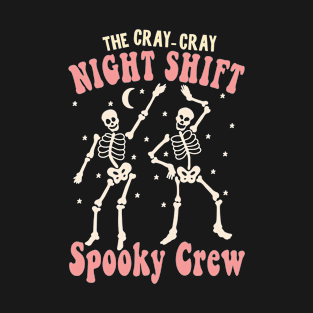 The Cray Cray Spooky Night Shift Crew - For night shift workers on Halloween T-Shirt