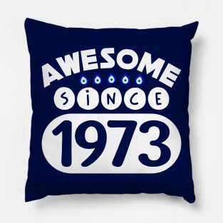 Awesome Since 1973 Pillow