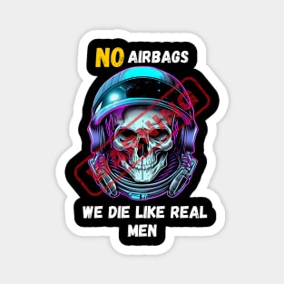 WARNING We Die Like Real Men Astronaut Skull Magnet