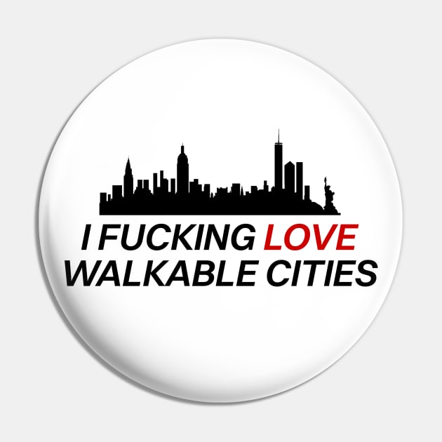 I Fucking Love Walkable Cities - Urban Planning Pin by Football from the Left