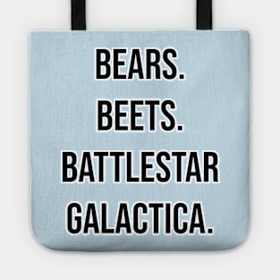 Bears. Beets. Battlestar Galactica. Tote