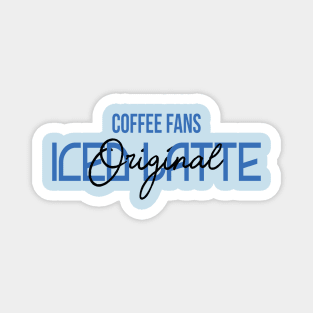 COFFEE FANS - ICED LATTE COFFEE Magnet