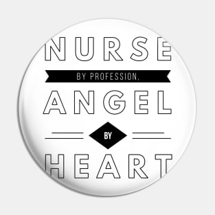 NURSE BY PROFESSION ANGEL BY HEART Pin