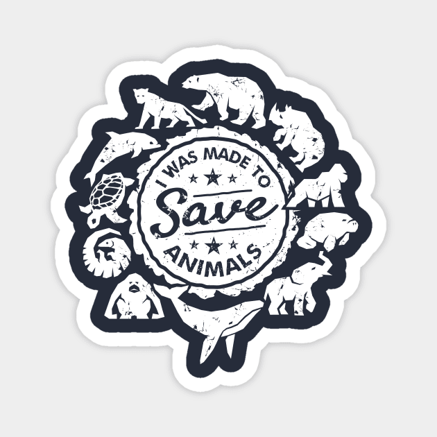 I Was Made to Save Animals Magnet by bangtees