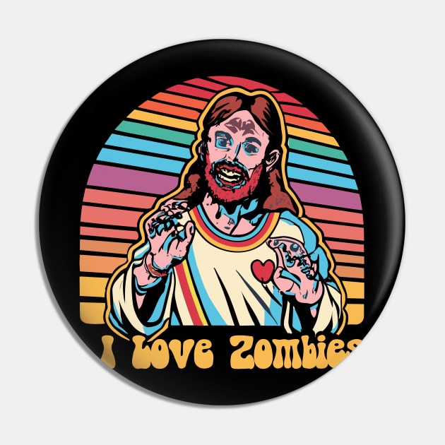 I Love Zombies, Jesus Christ Retro Rainbow Illustration - Playful Pop Culture Mashup Pin by Soulphur Media