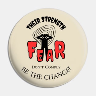 Political Humor - Their strength is Fear Don't Comply Pin