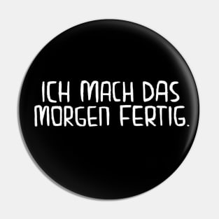 Ich mach das morgen fertig, Lustiger Handwerker Spruch Pin