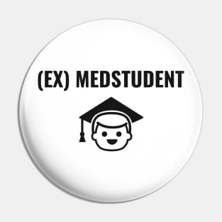 Ex Medstudent - Medical Student in Medschool Pin