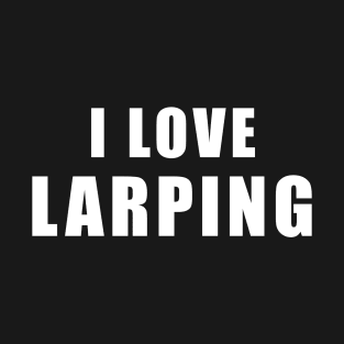 I love Larping - larp Gift T-Shirt