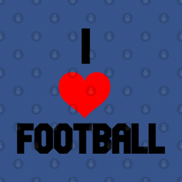 Discover I love football / football fans gift / football lovers gift / football quotes - Football Quotes - T-Shirt