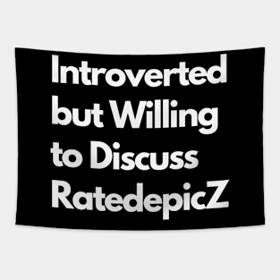 Introverted but Willing to Discuss RatedepicZ Tapestry