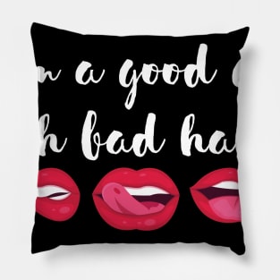 I am a good girl with bad habits Pillow