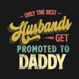 Only the best Husbands Get Promoted to Daddy Retro T-Shirt