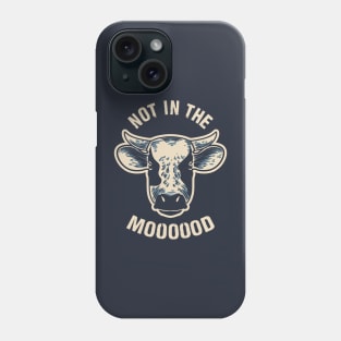 Not in the Mooood Phone Case