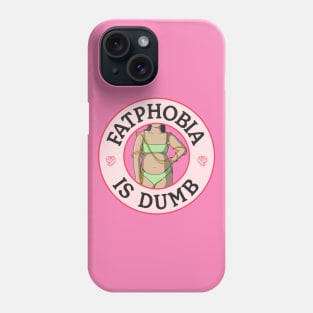 Fatphobia Is Dumb - Body Positivity Phone Case