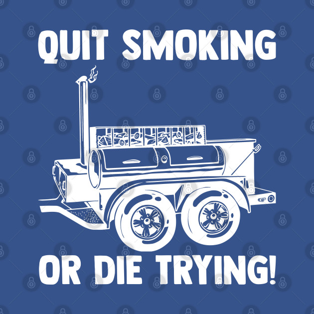 Disover Quit Smoking For Barbecue Grilling Meat Griller Pitmaster - Meat Smoking - T-Shirt