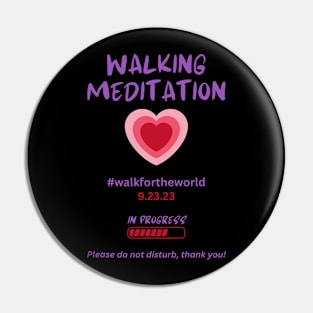 Walking Meditation, Heart Opening Meditation in Progress Pin