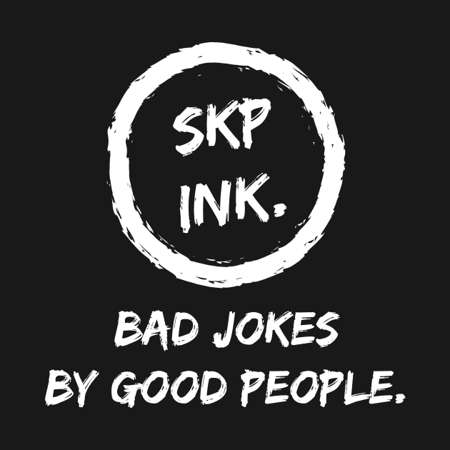 SKP ink Bad Jokes By Good People by SKPink