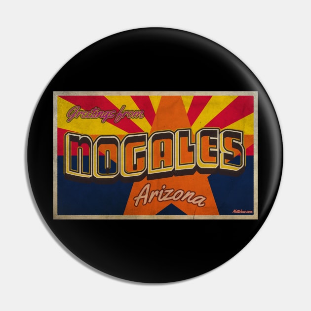 Greetings from Nogales, Arizona Pin by Nuttshaw Studios