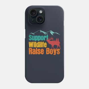 Support Wildlife Raise Boys Children Mother's Day Quotes Nature Mom Mother boys Phone Case