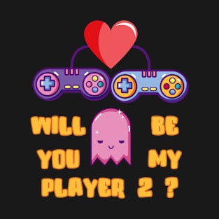 Will You Be My Player 2? - Valentine's Day Gamer T-Shirt