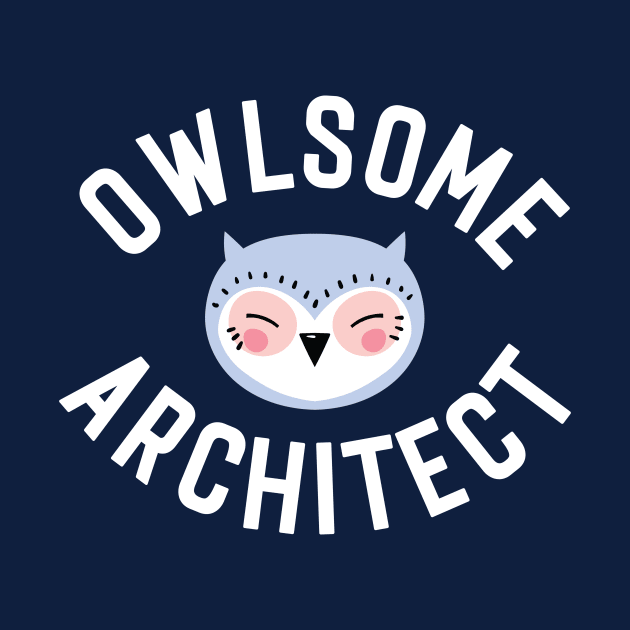 Owlsome Architect Pun - Funny Gift Idea by BetterManufaktur