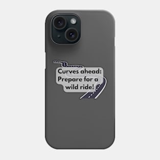 Curves ahead: Prepare for a wild ride! Phone Case