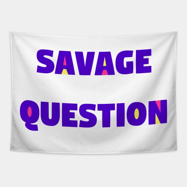 Savage Question! Tapestry by imaginationcat