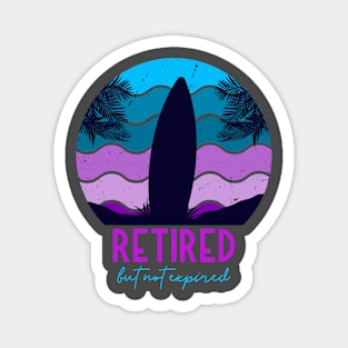 Retired But Not Expired Magnet