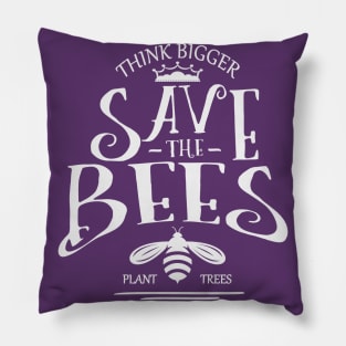 Think Bigger Save the bees Pillow