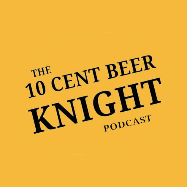 10 cent beer knight podcast logo by 10 Cent Beer Knight Podcast 