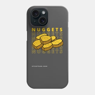 Nuggets Nuggets Nuggets Nuggets Nugs 6 Nuggets Ketchup Please Louise Phone Case