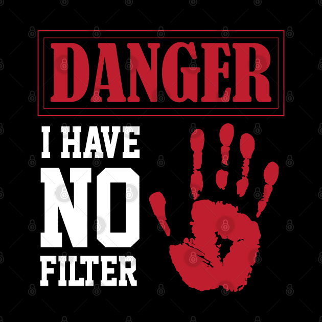 funny sarcastic i have no filter danger sign Own Humor by greatnessprint