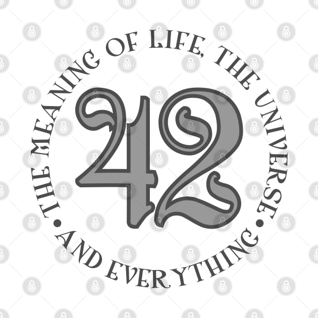 42 is the Meaning of Life Universe _ Everything by DavesTees