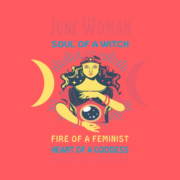 JUNE WOMAN THE SOUL OF A WITCH JUNE BIRTHDAY GIRL SHIRT by Chameleon Living