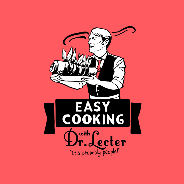 Easy Cooking with Dr. Lecter by TeesByTiia