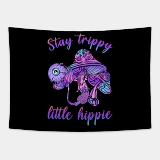 Stay Trippy Little Hippie Tapestry