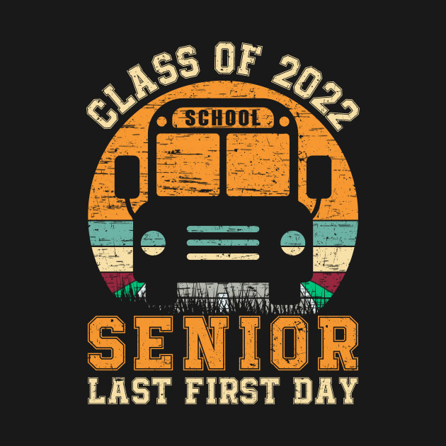 Discover Class Of 2022 Senior My Last First Day Back To School - Class Of 2022 - T-Shirt