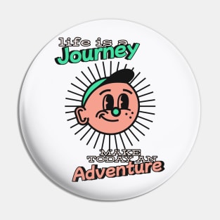 Life is a journey make today an adventure - Better days are coming Pin