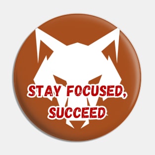 STAY FOCUSED, SUCCEED Pin