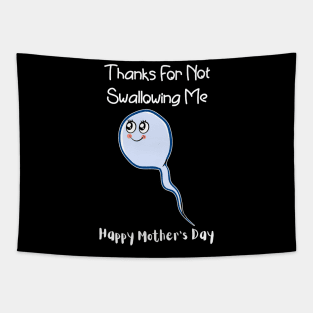 Thanks For Not Swallowing Me Happy Mother's Day Father's Day Tapestry