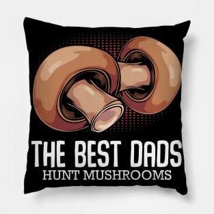 The Best Dads Hunt Mushrooms - Mushroom Hunter Fathers Day Pillow